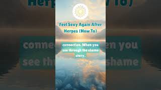 Feel Sexy Again After Herpes (How To)