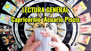 🔮 LECTURA GENERAL PARA LOS SIGNOS DE CAPRICORNIO - ACUARIO - PISCIS