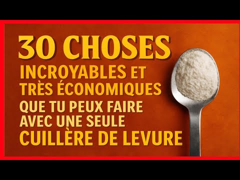 Voici 30 CHOSES très économiques a la maison que tu peux faire avec Une seule cuillère de levure .