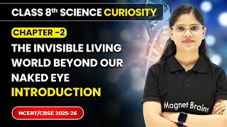 The Invisible Living World Beyond Our Naked Eye -Chapter Overview | Class 7 Science Curiosity | Ch 2