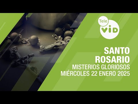 Santo Rosario de hoy Miércoles 22 Enero de 2025 📿 Misterios Gloriosos #TeleVID #SantoRosario