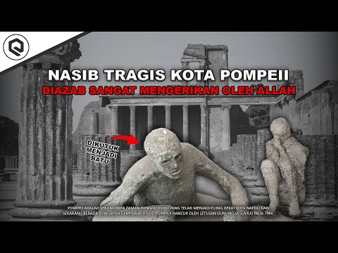 Nasib Akhir Kota Pompeii Dan Azab Allah Yang Sangat Mengerikan