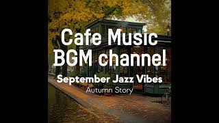 Cafe Music BGM channel - Autumn Story (Official Music Video)