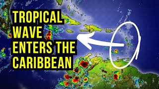 Tropical Wave Enters the Caribbean...