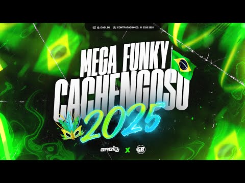 MEGA FUNKY CACHENGOSO 🇧🇷💣 - MIX PERREO FUNK 2025 - LO NUEVO Y LO MEJOR 2025 - GABI DJ ✘ GUSTTY RMX 💣