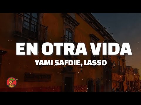 Yami Safdie, Lasso - En Otra Vida (LETRA)