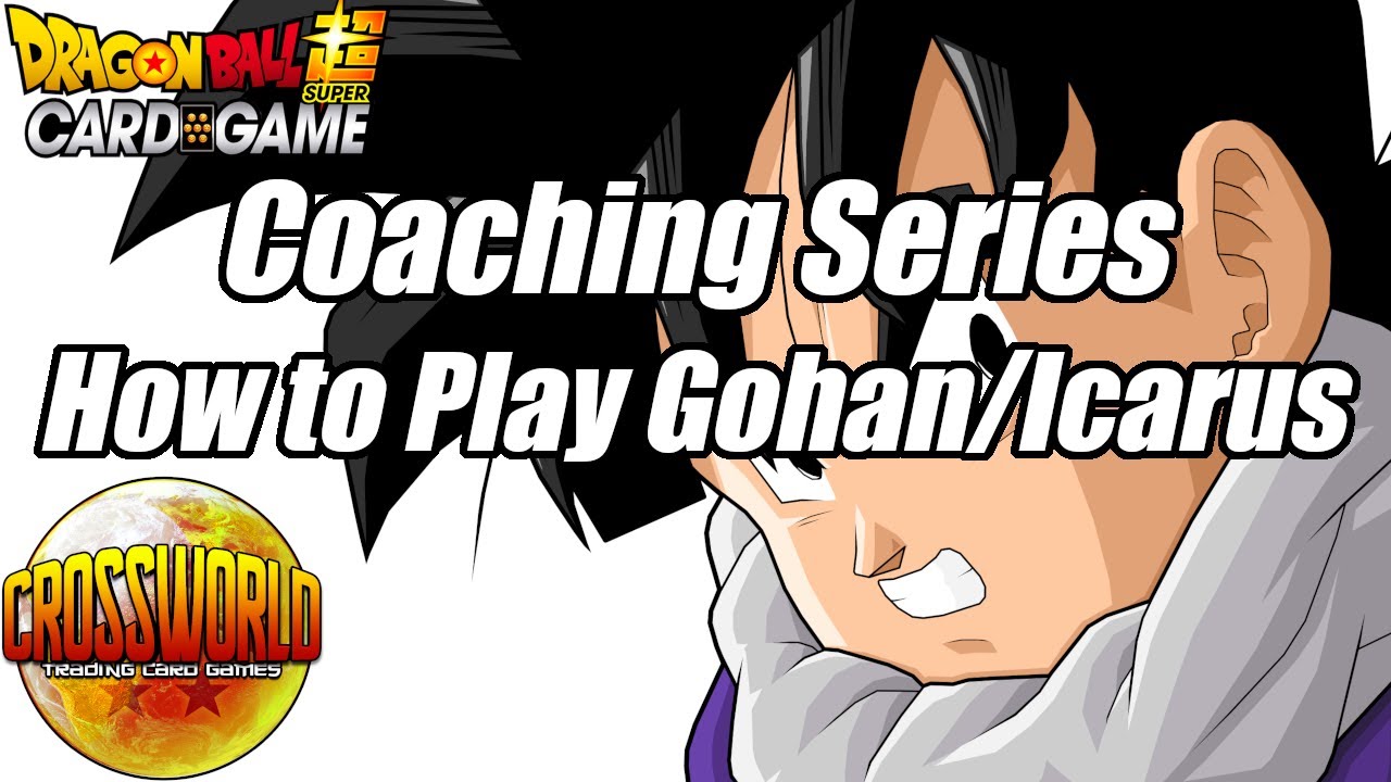 Coaching Series - How to Play Blue/Yellow Gohan/Icarus - Dragon Ball Super Card Game