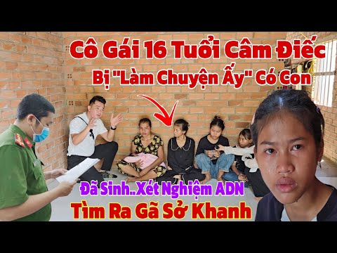 Bất ngờ thiếu nữ 16 tuổi câm điếc sinh con liệu rằng có tìm ra người đàn ông làm chuyện đó