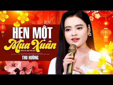 Hẹn Một Mùa Xuân - Thu Hường | MV Nhạc Xuân Trữ Tình Mới Nhất 2025