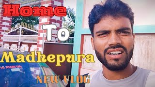 Home To Madhepura 👋
