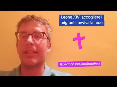 DIEGO FUSARO: Leone XIV: accogliere i migranti ravviva la fede