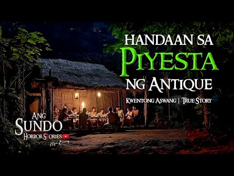 HANDAAN SA PIYESTA NG ANTIQUE | Kwentong Aswang | True Story