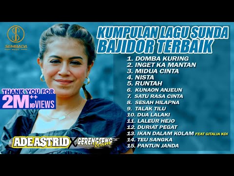 KUMPULAN LAGU SUNDA BAJIDOR TERBAIK ADE ASTRID X GERENGSENG TEAM | DOMBA KURING, INGET KA MANTAN