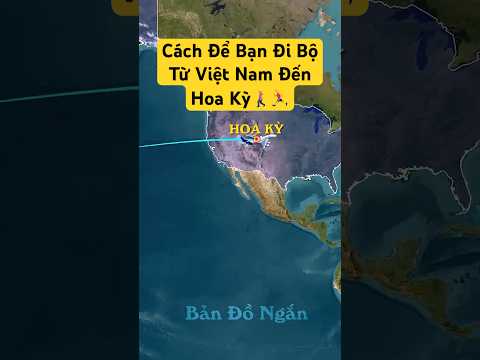 HÀNH TRÌNH ĐI BỘ TỪ VIỆT NAM SANG MỸ SẼ DIỄN RA THẾ NÀO? #bando #khamphathegioi #tintuc #history