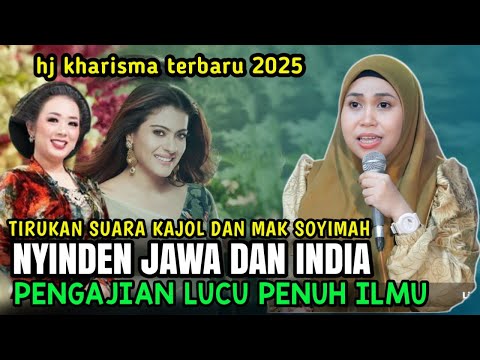 HJ KHARISMA TERBARU 2025 NYINDEN INDIA TIRUKAN SUARA MAK SOYIMAH DAN KAJOL NGAJI GORO GORO