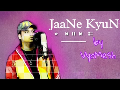 Jane Kyun By Vyom