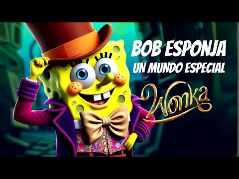 Bob Esponja canta Un Mundo Especial de Wonka