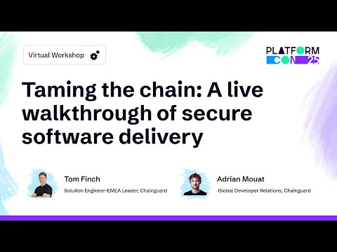 Taming the chain: A live walkthrough of secure software delivery