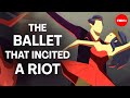 The Rite of Spring: A Revolutionary Ballet