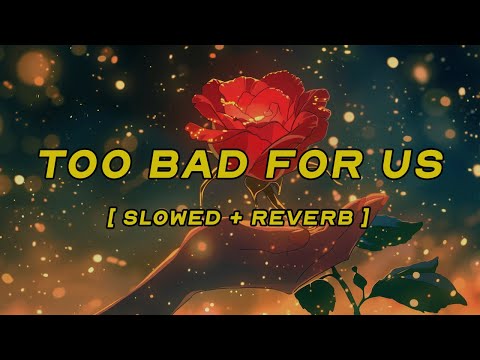 rosé - too bad for us [ slowed + reverb ] (lyrics)