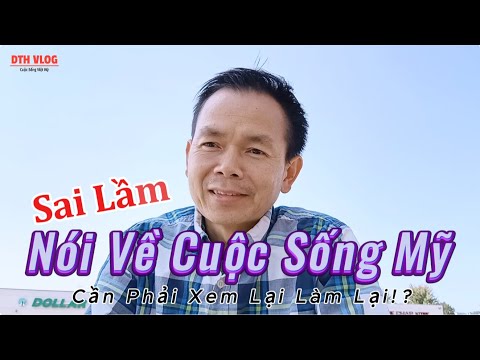 SAI LẦM Khi Nói Về Cuộc Sống Mỹ - DTH Cần Thay Đổi Làm Lại Kênh