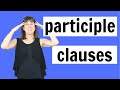 Understanding Participle Clauses