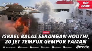 [LIVE] - 20 Jet Israel Bombardir Markas Houthi di Yaman, Klaim sebagai Balasan
