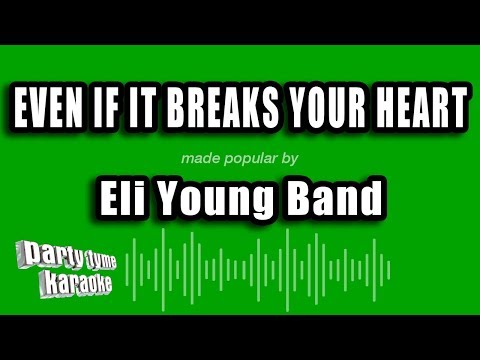 Eli Young Band – Even If It Breaks Your Heart (Karaoke Version)