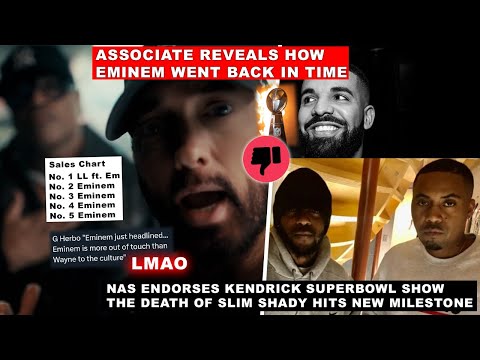 Eminem Associate CONFIRM How Em Went Back in Time, Drake DID Decline Superbowl, Nas Endorse Kendrick