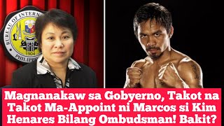 Magnanakaw sa Gobyerno, Takot na Takot Ma-Appoint ni Marcos si Kim Henares Bilang Ombudsman! Bakit?