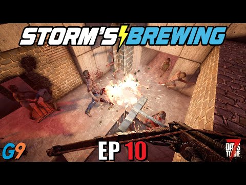 7 Days To Die - Storm's Brewing 2.0 - EP10 (Onward & Upward!)
