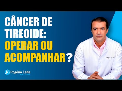 Câncer de Tireoide: Operar ou Acompanhar?