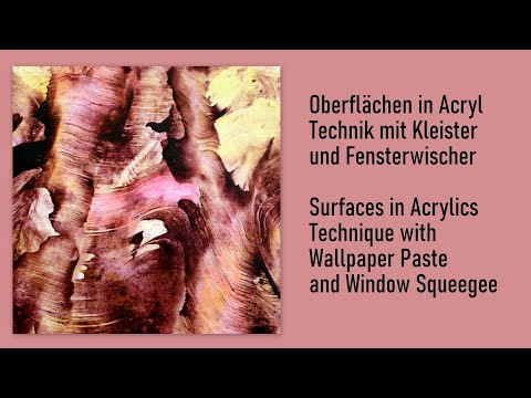 Oberflächen in Acryl Technik Kleister Fensterwischer Surfaces in Acrylics Technique Wallpaper Paste