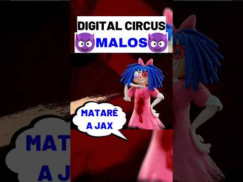 😈PERSONAJES DE DIGITAL CIRCUS SIENDO MALOS