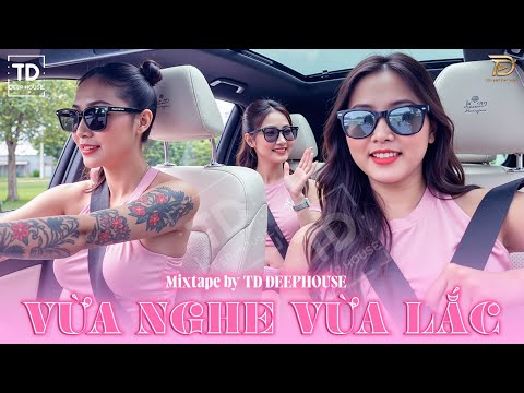 VỪA NGHE VỪA LẮC🎧VIET DEEP 2024 - MIXTAPE HOUSE LAK SET NHẠC 8X9X - DEEP HOUSE CHILL 8X9X HOT TIKTOK