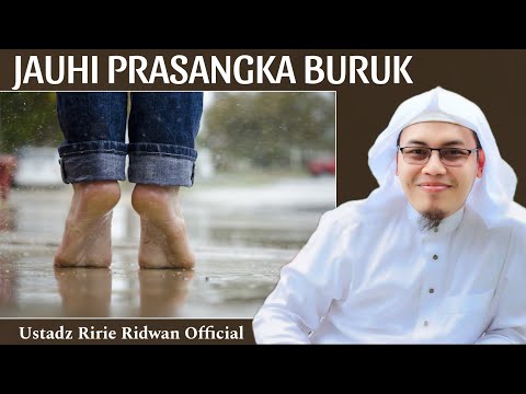 Jangan Mudah Berprasangka Buruk Kepada Orang Lain - Ustadz Ririe Ridwan