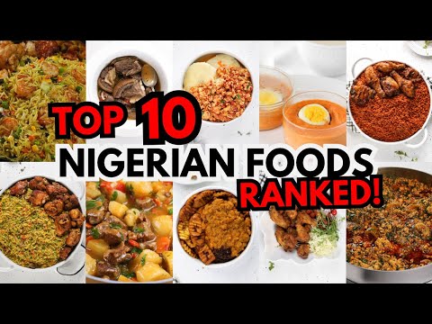 Ranking the Top 10 Nigerian Foods Plus How to Make Each One