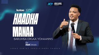 HAADHA MANAA || KUTAA 19 FFAA || ERGAA YOHAANNIS ||  ABDI DEBALA || JCP ||2025