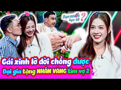 Gái xinh lỡ đời chồng được Đại gia TẶNG NHẪN VÀNG tìm VỢ 2 làm Quyền Linh trầm trồ | Bạn Muốn Hẹn Hò