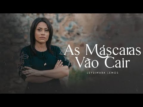 Leydimara Lemos | As Máscaras Vão Cair [Clipe]