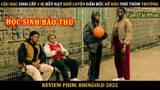 [Review Phim] CẬU HỌC SINH Cấp 3 Bị Bắt Nạt KHỔ LUYỆN Đấm Bốc Để Báo Thù Trùm Trường