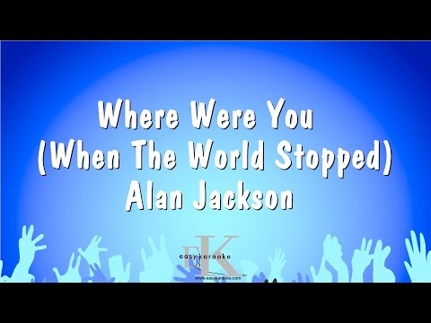 Where Were You (When The World Stopped) – Alan Jackson (Karaoke Version)