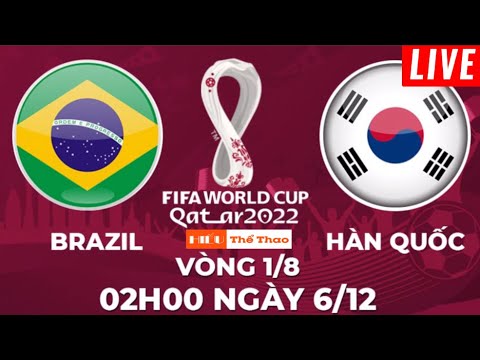 🔴Trực Tiếp Bình Luận Brazil vs Hàn Quốc Bóng Đá World Cup 2022 - Brazil vs South Korea