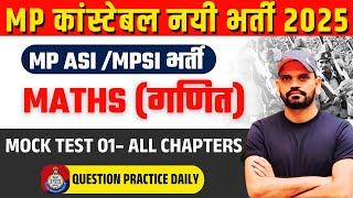 MP POLICE MATHS 2025 | MP ASI/MPSI Mock Test 02– All Chapters | MP CONSTABLE CLASS 01 -ABHISHEK SIR