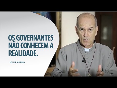 Padre Luiz Augusto: Os governantes não conhecem a realidade