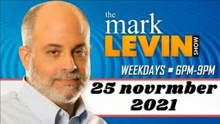 MARK LEVIN AUDIO REWIND 2021 - 25/11/2021 - #MARKLEVIN