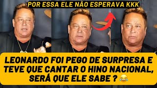 Leonardo é PEGO de SURPRESA e tem que cantar HINO NACIONAL, será que deu bom ? Kkkk