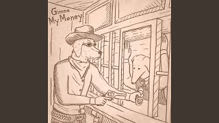 Gimme My Money
