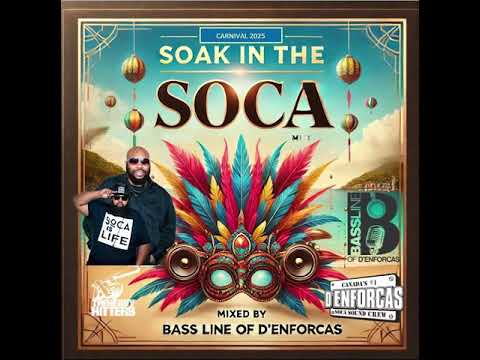 Soak in the Soca | Carnival 2025 Soca Mix | by Bass Line of D'Enforcas