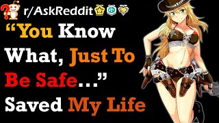 What “You Know What, JUST TO BE SAFE…” Moment Saved People’s A**? | Reddit Stories